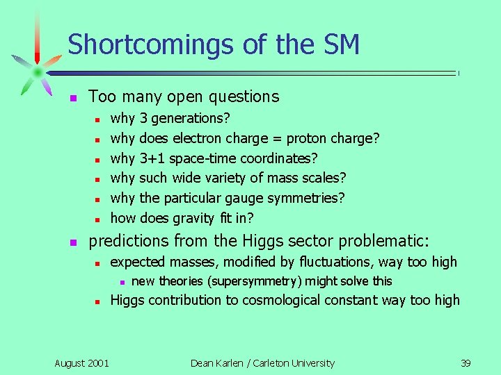 Shortcomings of the SM n Too many open questions n n n n why