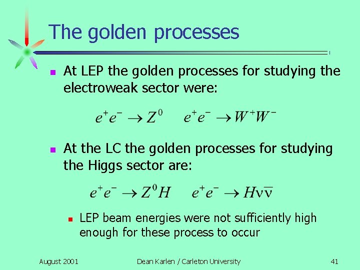 The golden processes n n At LEP the golden processes for studying the electroweak