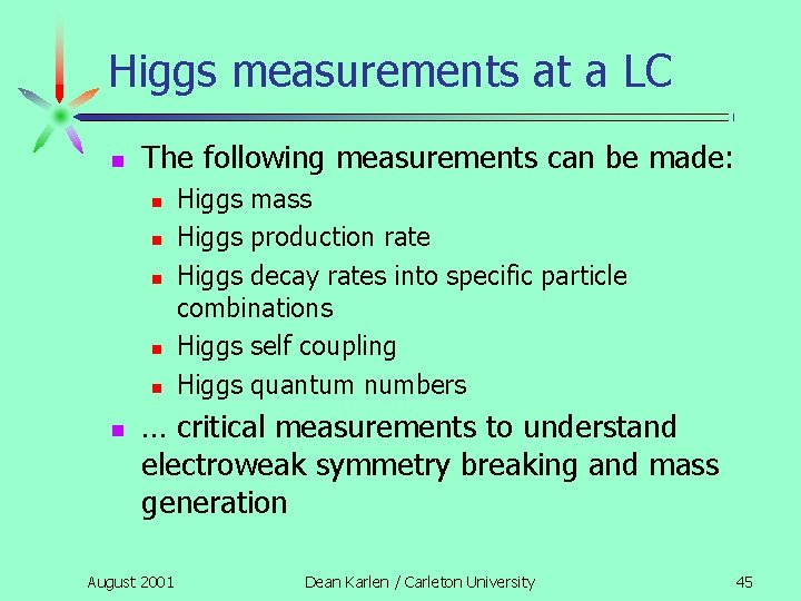 Higgs measurements at a LC n The following measurements can be made: n n