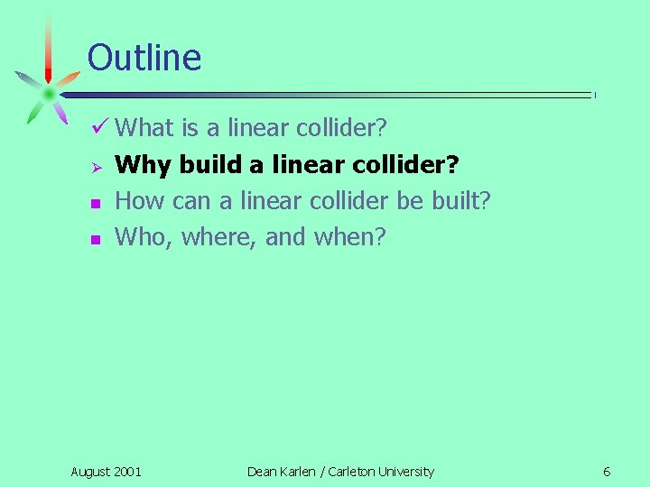 Outline What is a linear collider? Ø Why build a linear collider? n How