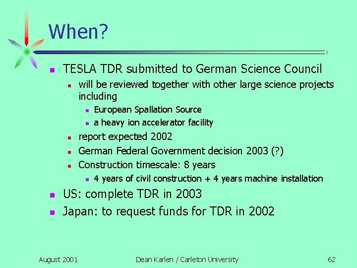 When? n TESLA TDR submitted to German Science Council n will be reviewed together