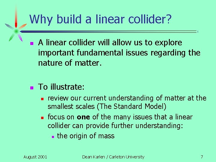 Why build a linear collider? n n A linear collider will allow us to