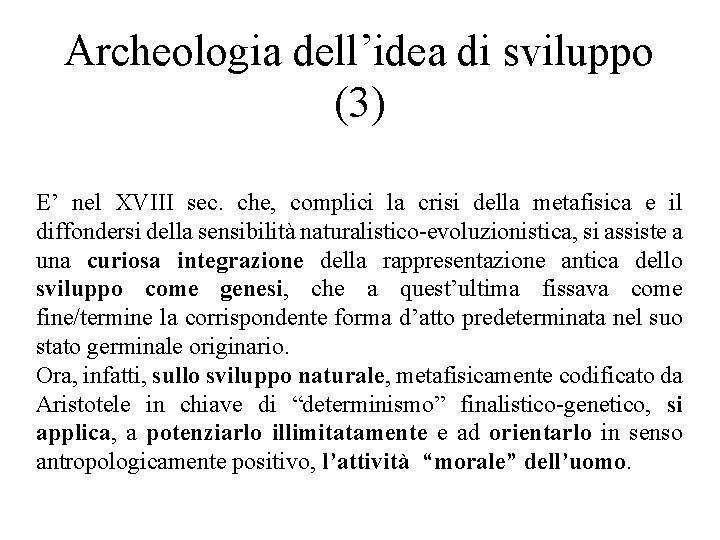 Archeologia dell’idea di sviluppo (3) E’ nel XVIII sec. che, complici la crisi della
