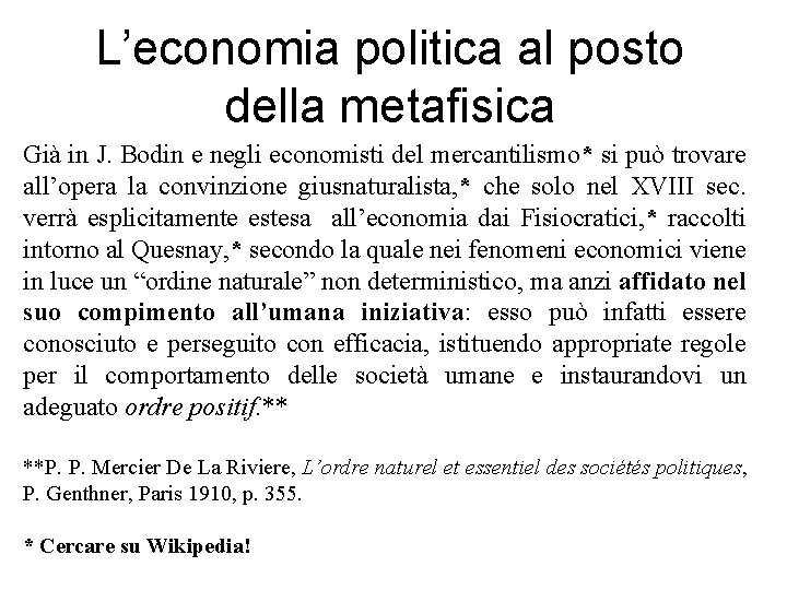 L’economia politica al posto della metafisica Già in J. Bodin e negli economisti del