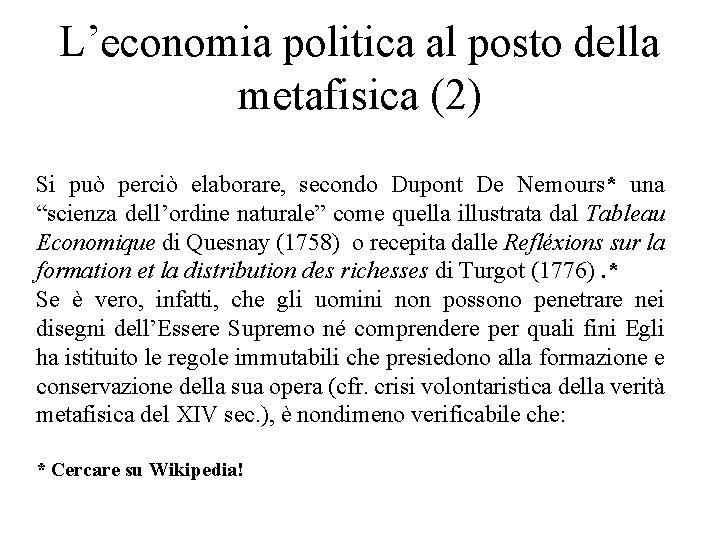 L’economia politica al posto della metafisica (2) Si può perciò elaborare, secondo Dupont De