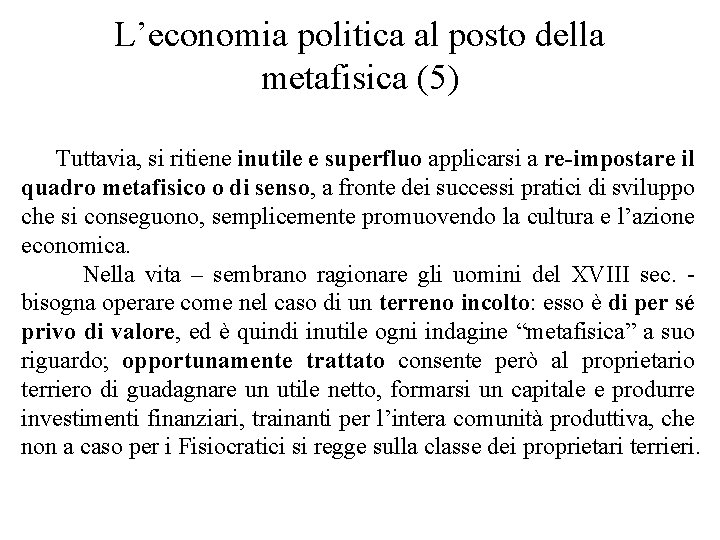 L’economia politica al posto della metafisica (5) Tuttavia, si ritiene inutile e superfluo applicarsi