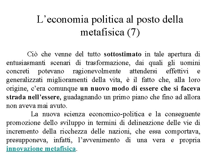 L’economia politica al posto della metafisica (7) Ciò che venne del tutto sottostimato in