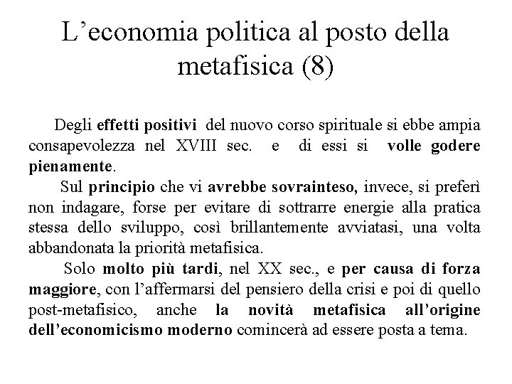 L’economia politica al posto della metafisica (8) Degli effetti positivi del nuovo corso spirituale