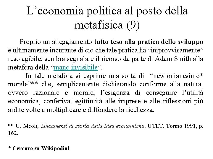 L’economia politica al posto della metafisica (9) Proprio un atteggiamento tutto teso alla pratica