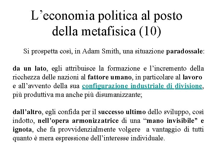 L’economia politica al posto della metafisica (10) Si prospetta così, in Adam Smith, una