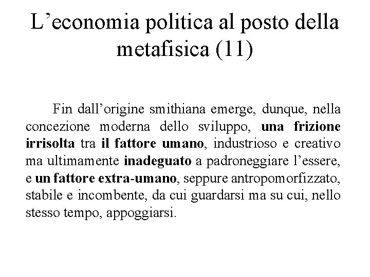 L’economia politica al posto della metafisica (11) Fin dall’origine smithiana emerge, dunque, nella concezione