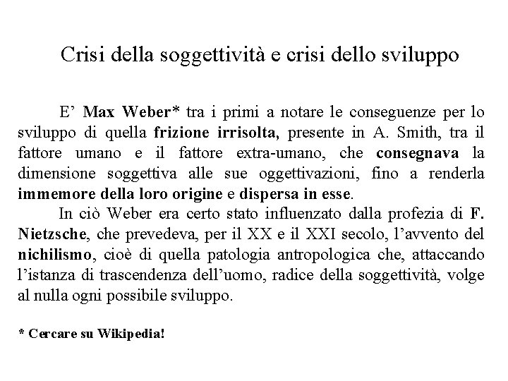 Crisi della soggettività e crisi dello sviluppo E’ Max Weber* tra i primi a