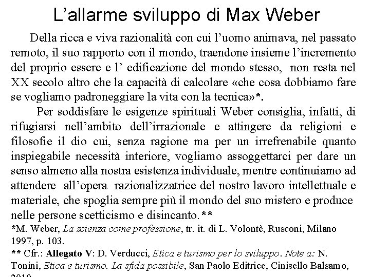 L’allarme sviluppo di Max Weber Della ricca e viva razionalità con cui l’uomo animava,