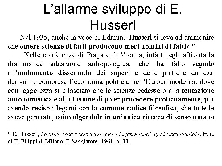 L’allarme sviluppo di E. Husserl Nel 1935, anche la voce di Edmund Husserl si