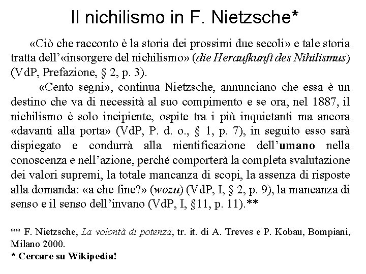 Il nichilismo in F. Nietzsche* «Ciò che racconto è la storia dei prossimi due