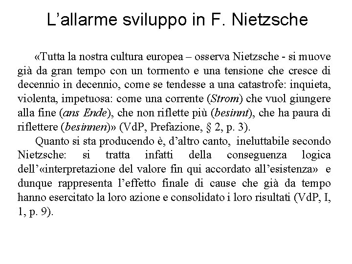 L’allarme sviluppo in F. Nietzsche «Tutta la nostra cultura europea – osserva Nietzsche -