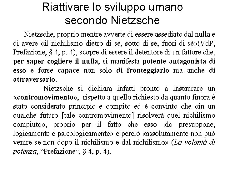 Riattivare lo sviluppo umano secondo Nietzsche, proprio mentre avverte di essere assediato dal nulla