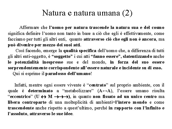 Natura e natura umana (2) Affermare che l’uomo per natura trascende la natura sua