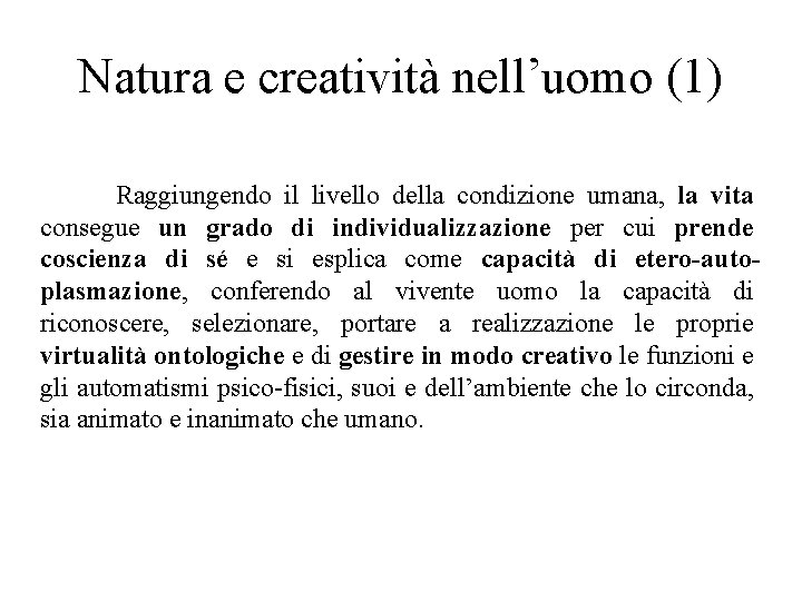 Natura e creatività nell’uomo (1) Raggiungendo il livello della condizione umana, la vita consegue