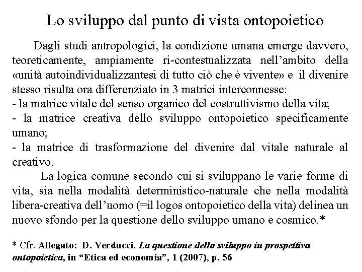 Lo sviluppo dal punto di vista ontopoietico Dagli studi antropologici, la condizione umana emerge