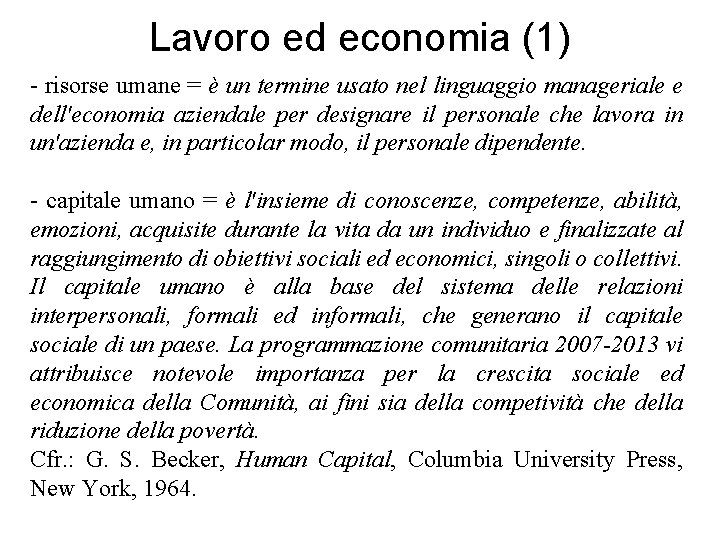 Lavoro ed economia (1) - risorse umane = è un termine usato nel linguaggio