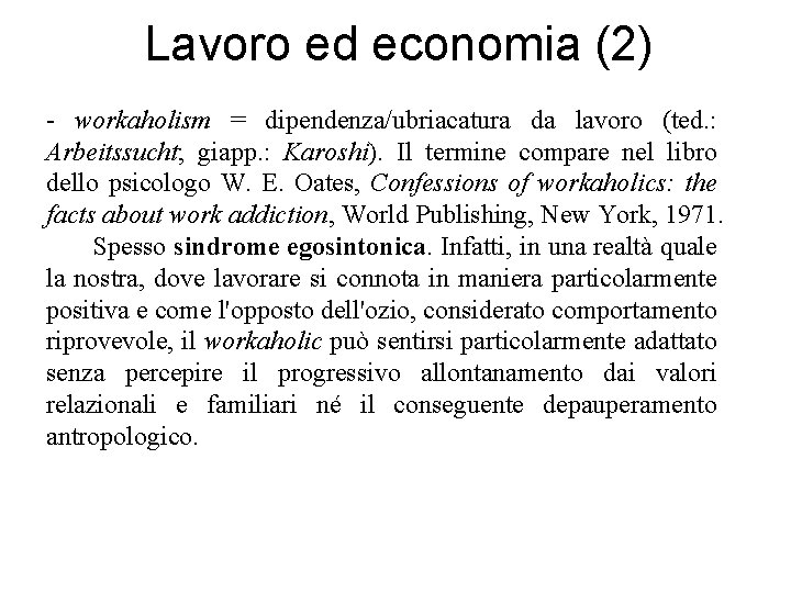 Lavoro ed economia (2) - workaholism = dipendenza/ubriacatura da lavoro (ted. : Arbeitssucht; giapp.