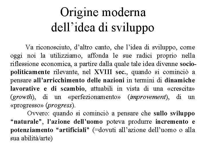 Origine moderna dell’idea di sviluppo Va riconosciuto, d’altro canto, che l’idea di sviluppo, come