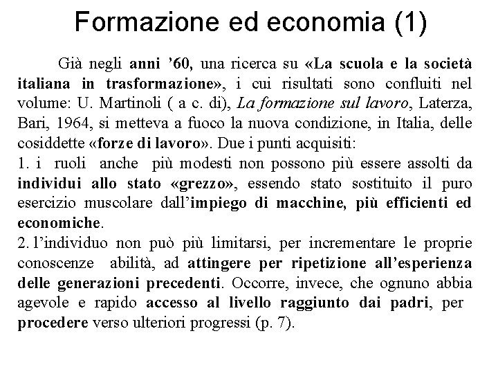 Formazione ed economia (1) Già negli anni ’ 60, una ricerca su «La scuola