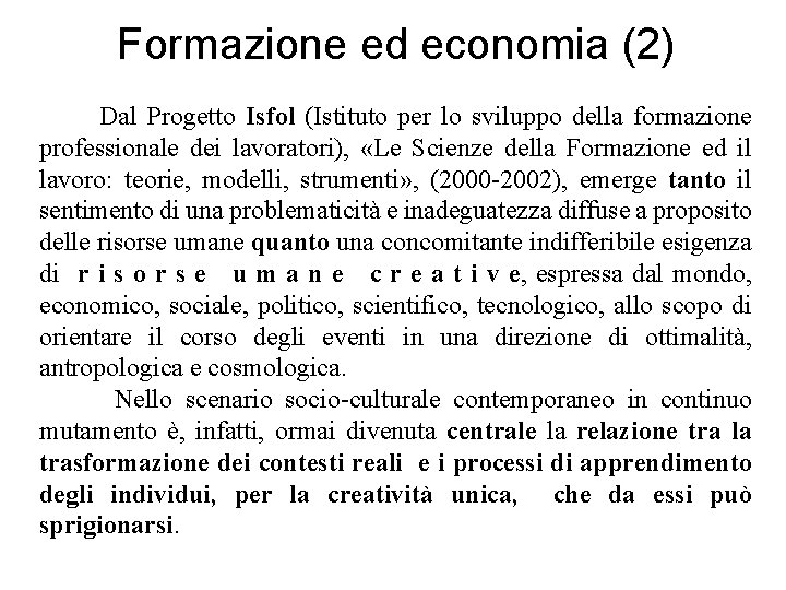 Formazione ed economia (2) Dal Progetto Isfol (Istituto per lo sviluppo della formazione professionale