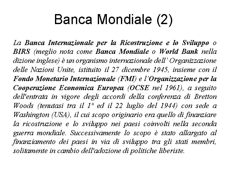 Banca Mondiale (2) La Banca Internazionale per la Ricostruzione e lo Sviluppo o BIRS