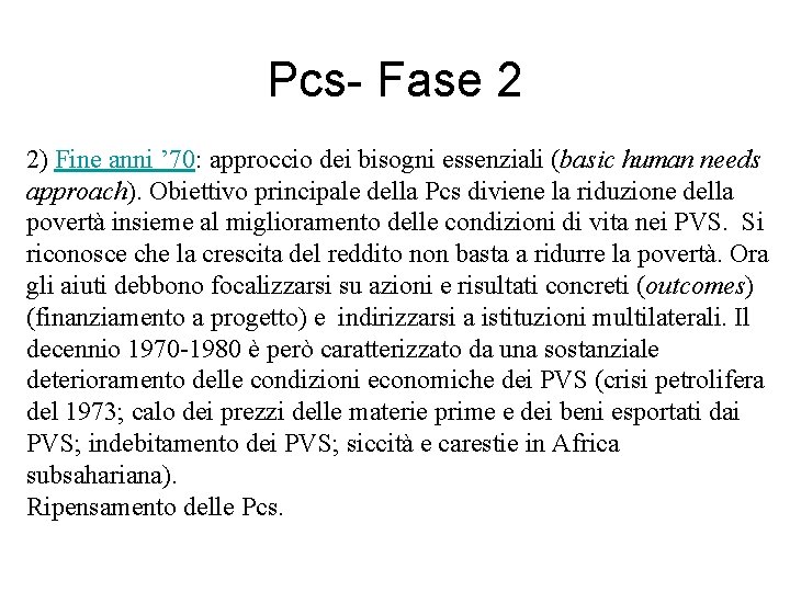 Pcs- Fase 2 2) Fine anni ’ 70: approccio dei bisogni essenziali (basic human