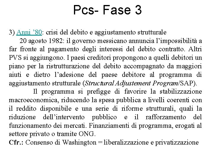 Pcs- Fase 3 3) Anni ’ 80: crisi del debito e aggiustamento strutturale 20