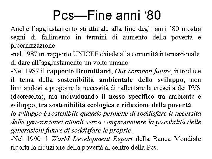 Pcs—Fine anni ‘ 80 Anche l’aggiustamento strutturale alla fine degli anni ’ 80 mostra