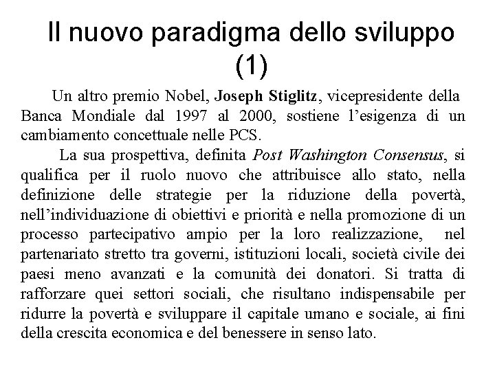 Il nuovo paradigma dello sviluppo (1) Un altro premio Nobel, Joseph Stiglitz, vicepresidente della