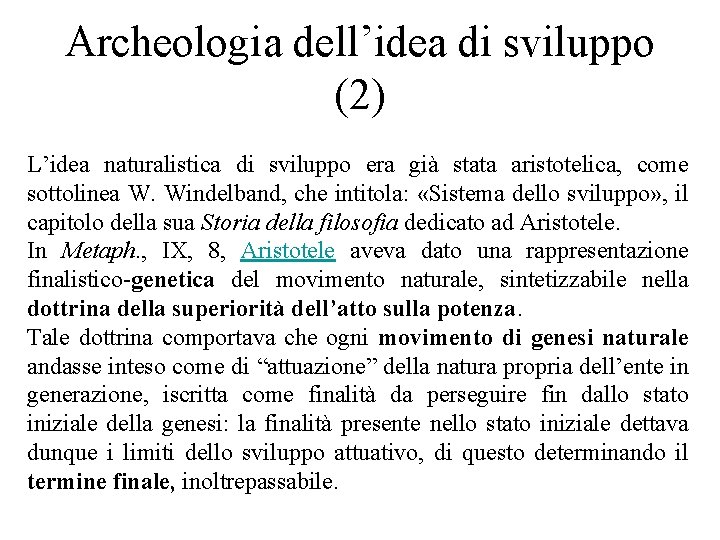 Archeologia dell’idea di sviluppo (2) L’idea naturalistica di sviluppo era già stata aristotelica, come