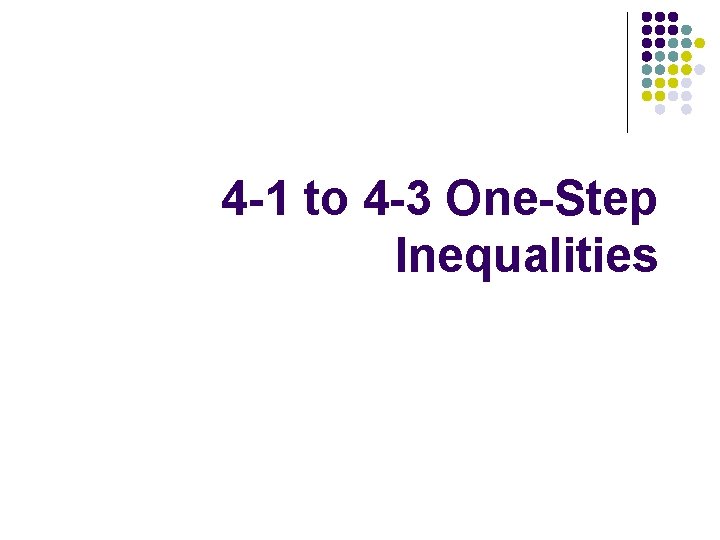 4 -1 to 4 -3 One-Step Inequalities 