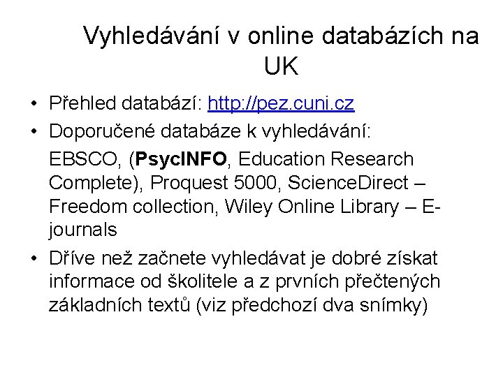 Vyhledávání v online databázích na UK • Přehled databází: http: //pez. cuni. cz •