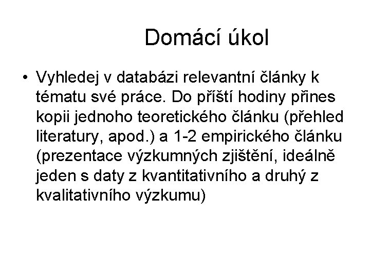 Domácí úkol • Vyhledej v databázi relevantní články k tématu své práce. Do příští