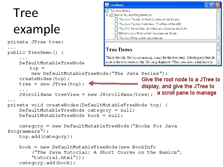 Tree example private JTree tree; . . . public Tree. Demo() {. . .