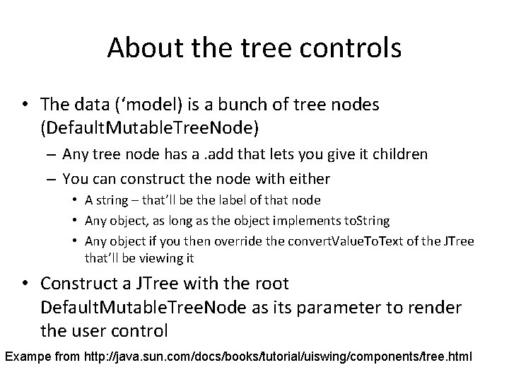 About the tree controls • The data (‘model) is a bunch of tree nodes