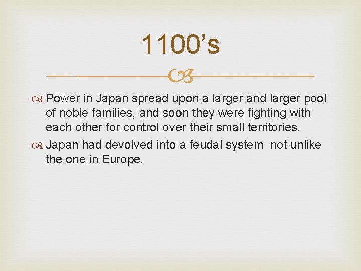 1100’s Power in Japan spread upon a larger and larger pool of noble families,