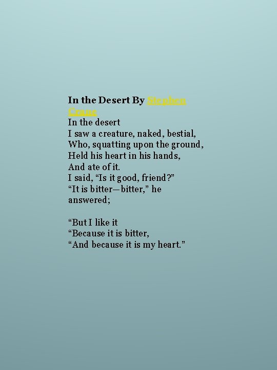 In the Desert By Stephen Crane In the desert I saw a creature, naked,