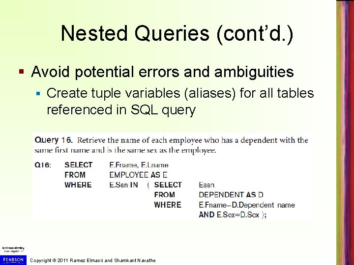 Nested Queries (cont’d. ) § Avoid potential errors and ambiguities § Create tuple variables