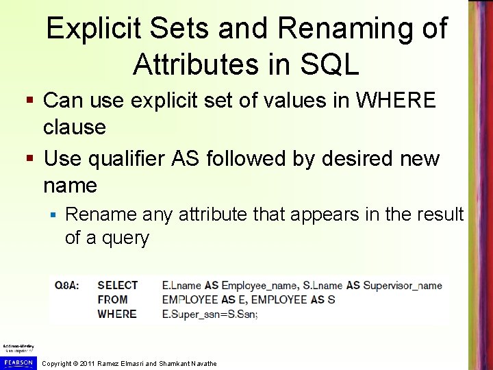 Explicit Sets and Renaming of Attributes in SQL § Can use explicit set of
