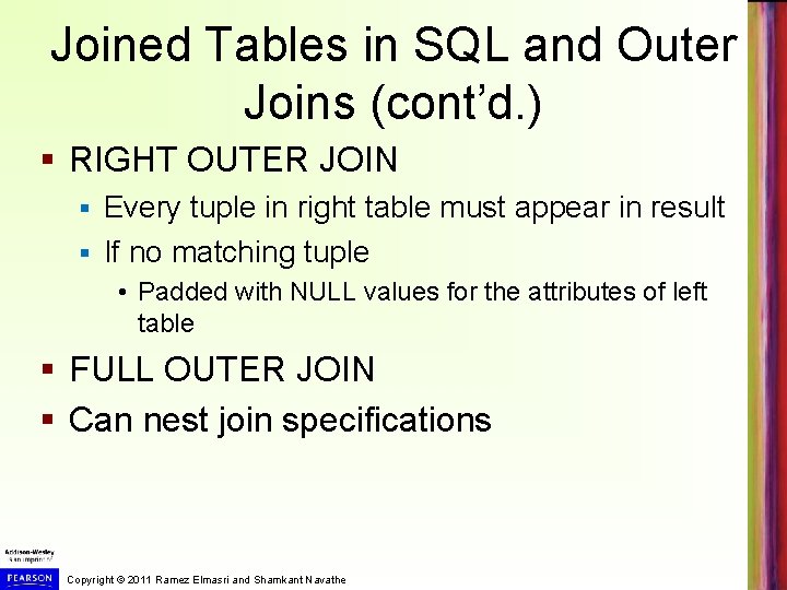 Joined Tables in SQL and Outer Joins (cont’d. ) § RIGHT OUTER JOIN Every