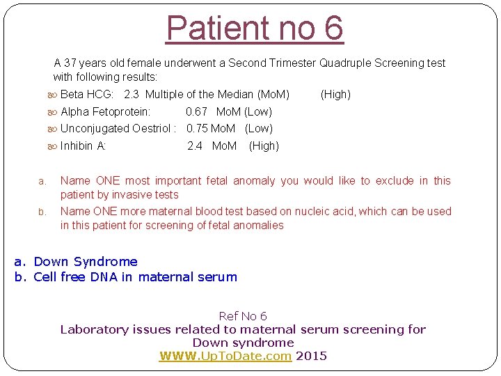 Patient no 6 A 37 years old female underwent a Second Trimester Quadruple Screening