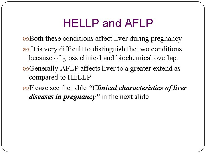 HELLP and AFLP Both these conditions affect liver during pregnancy It is very difficult