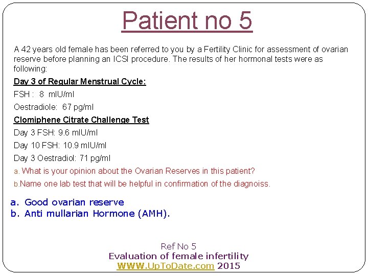 Patient no 5 A 42 years old female has been referred to you by