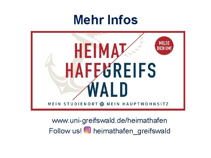 Mehr Infos www. uni-greifswald. de/heimathafen Follow us! heimathafen_greifswald 