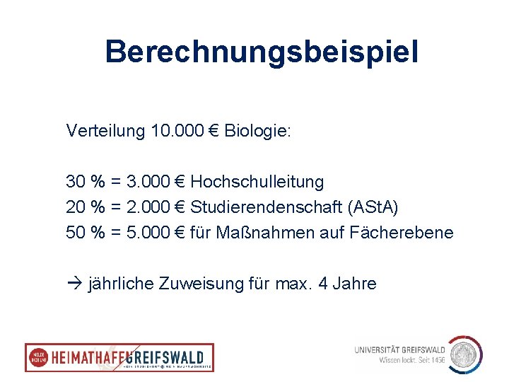 Berechnungsbeispiel Verteilung 10. 000 € Biologie: 30 % = 3. 000 € Hochschulleitung 20